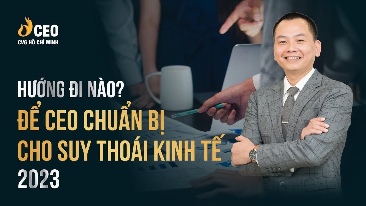 Hướng đi nào để CEO chuẩn bị cho suy thoái kinh tế 2023?