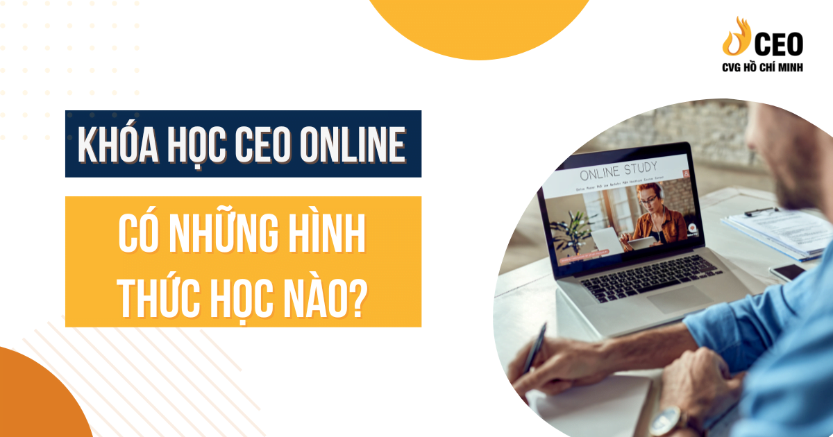 Khóa Học Ceo Online Có Những Hình Thức Học Nào