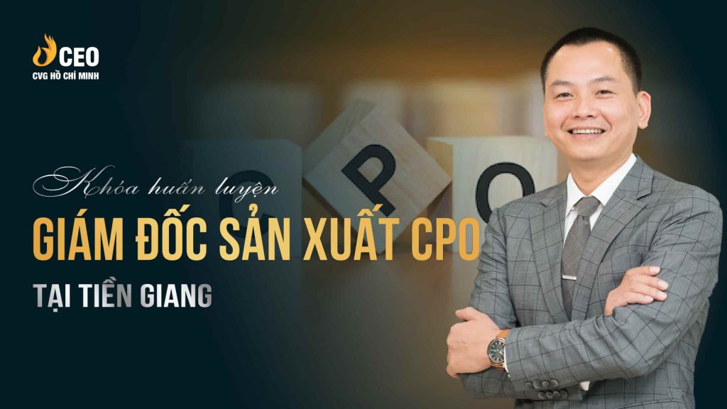 Khóa Huấn Luyện Giám đốc Sản Xuất Cpo Tại Tiền Giang