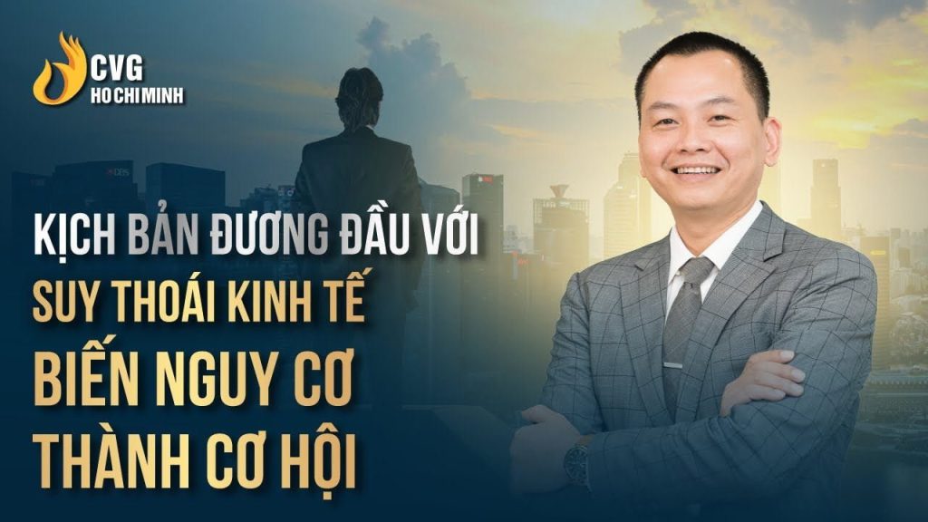 Kịch bản đương đầu với suy thoái kinh tế - Biến nguy cơ thành cơ hội