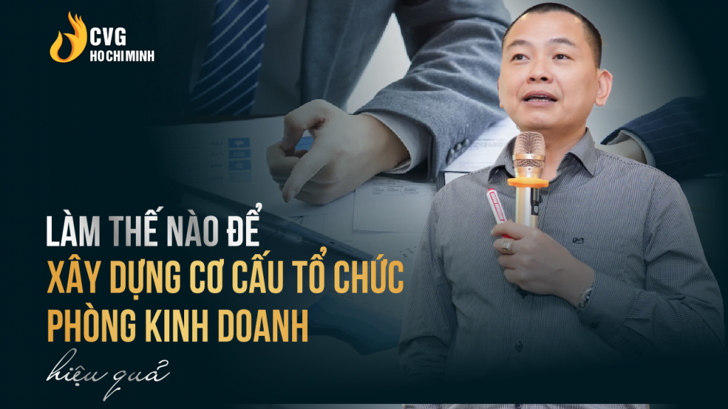xây dựng cơ cấu tổ chức phòng kinh doanh hiệu quả cho doanh nghiệp