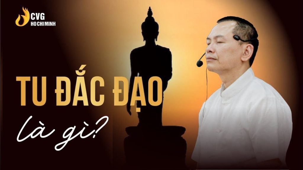Liệu bạn đã hiểu rõ về tu đắc đạo?