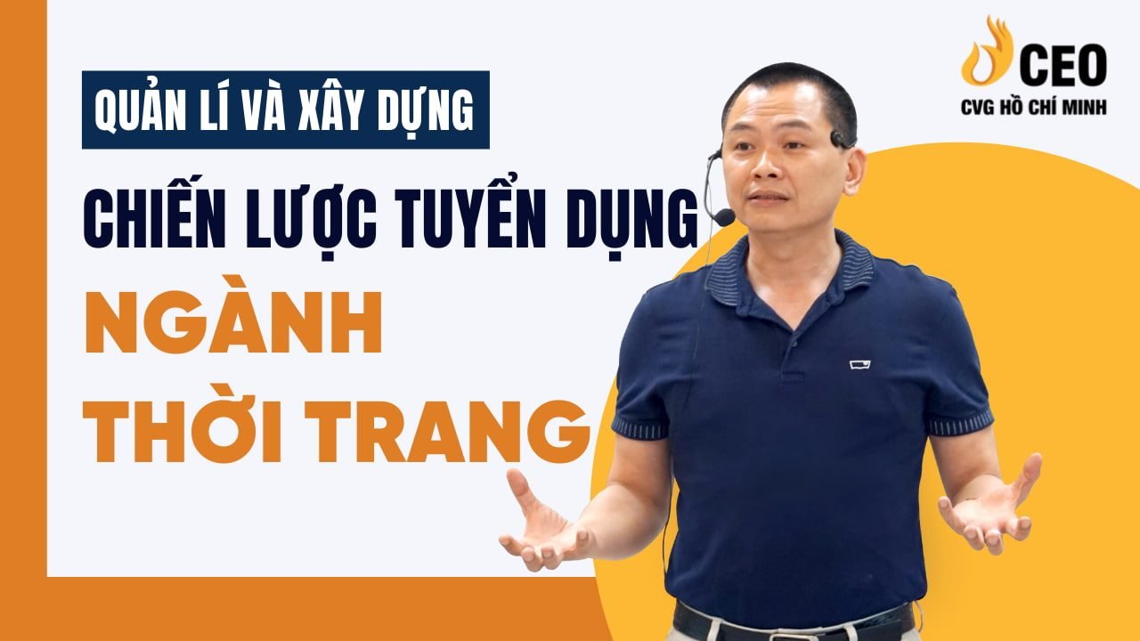 Quản lí và xây dựng chiến lược tuyển dụng Ngành Thời trang