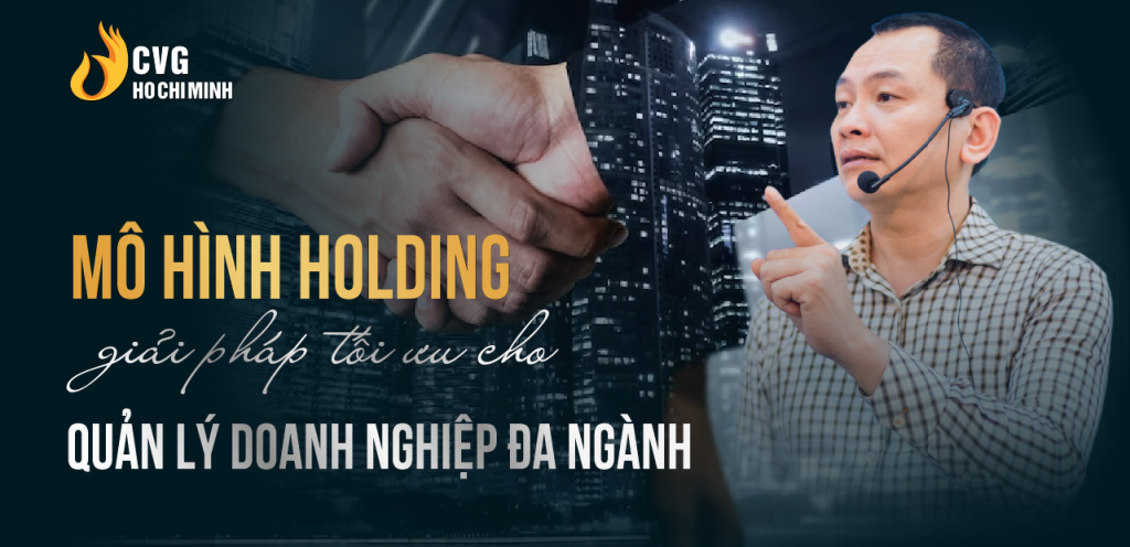 Mô hình Holding: Giải pháp tối ưu cho quản lý doanh nghiệp đa ngành