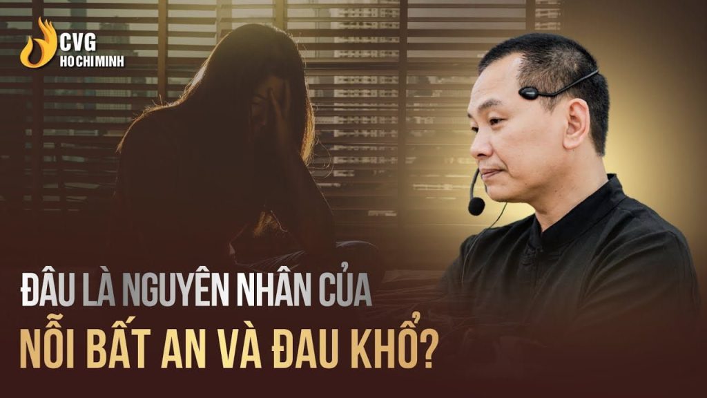 Nguyên nhân của nỗi bất an và đau khổ