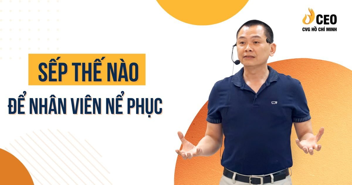 Sếp Thế Nào Để Nhân Viên Nể Phục?