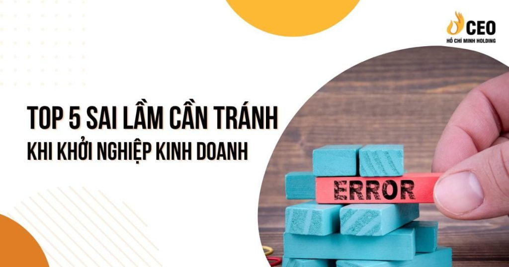 Top 5 sai lầm cần tránh khi khởi nghiệp kinh doanh