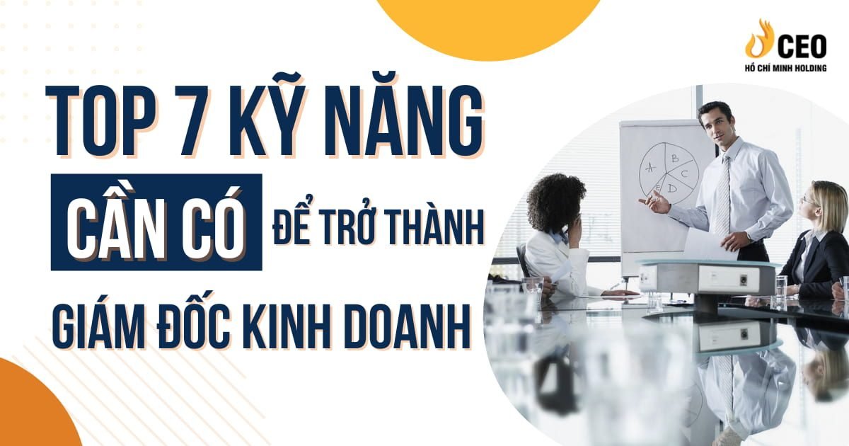 Top 7 kỹ năng cần có để trở thành giám đốc kinh doanh