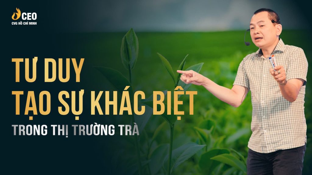 Tư Duy Tạo Sự Khác Biệt Trong Thị Trường Trà