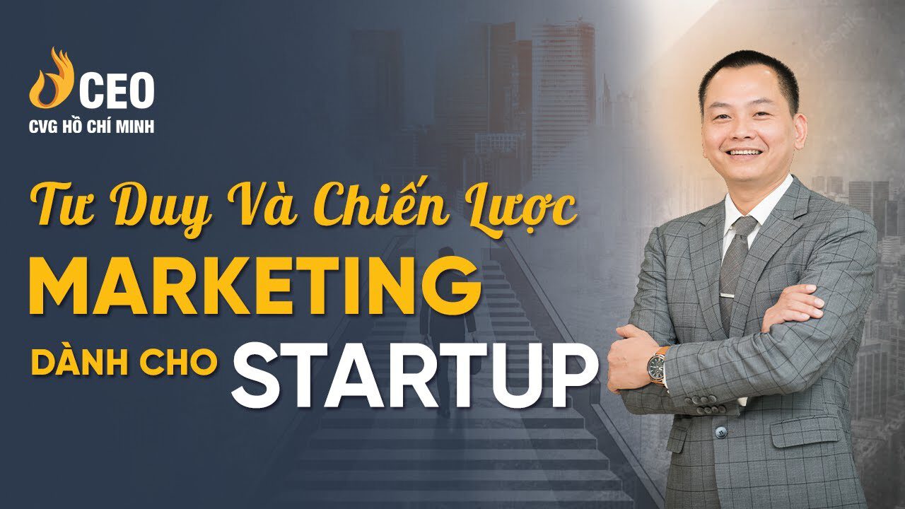 Tư duy và chiến lược Marketing dành cho Startup