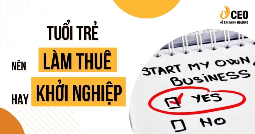 Tuổi trẻ nên làm thuê hay khởi nghiệp?
