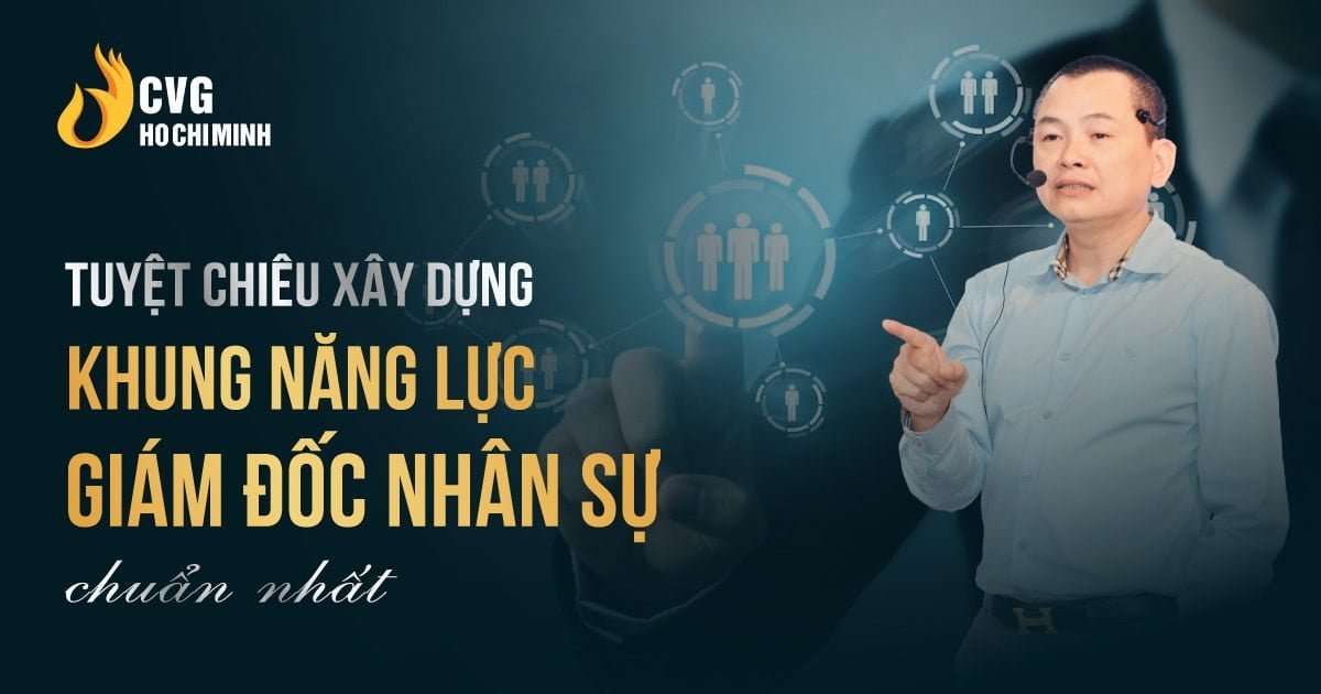 Tuyệt chiêu xây dựng khung năng lực giám đốc nhân sự chuẩn nhất