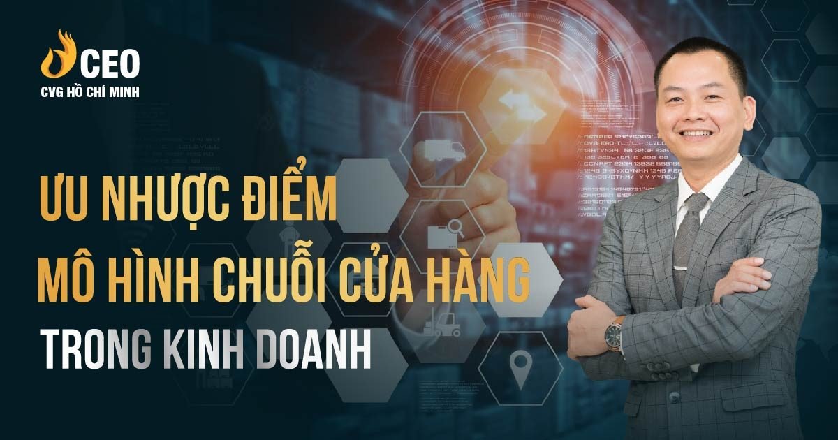 Ưu nhược điểm mô hình chuỗi cửa hàng trong kinh doanh