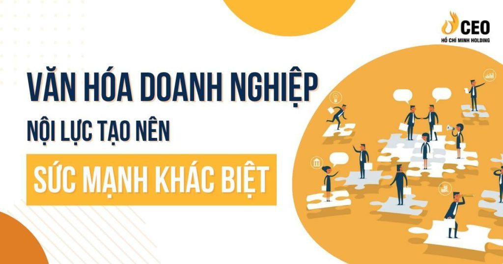 Văn Hóa Doanh Nghiệp Nội Lực Tạo Nên Sức Mạnh Khác Biệt