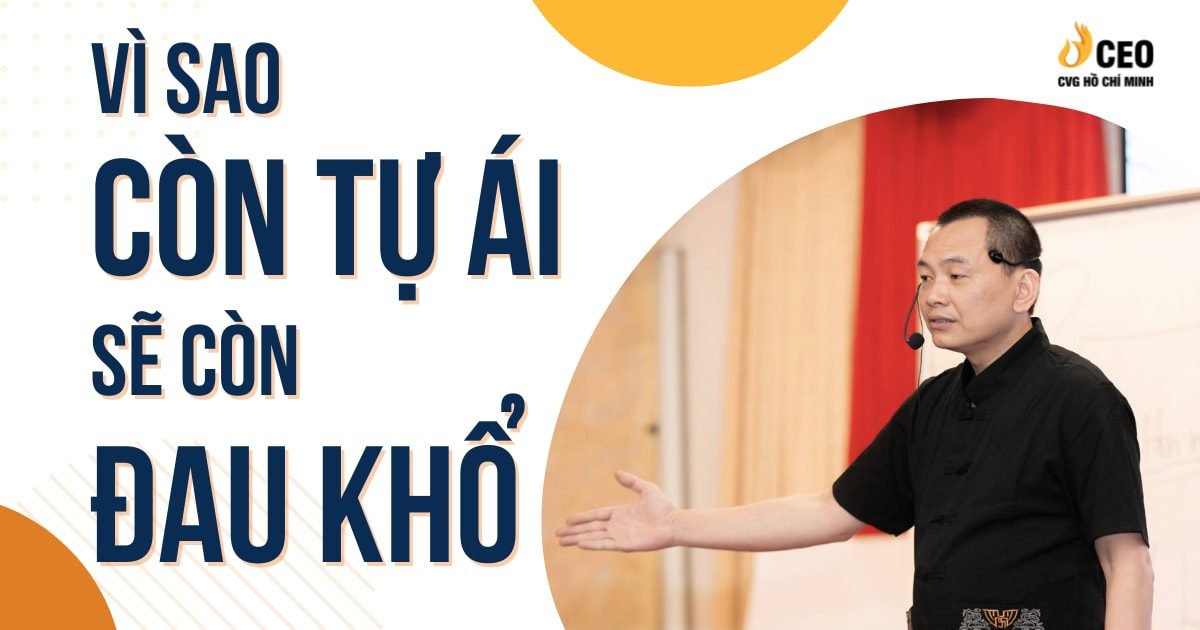 Vì sao còn tự ái sẽ còn đau khổ?