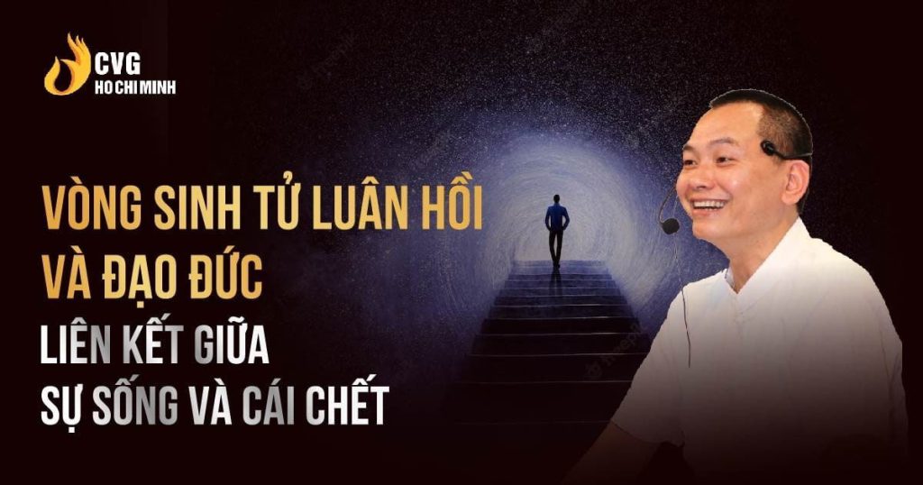 Vòng sinh tử luân hồi và đạo đức - Liên kết giữa sự sống và sự chết