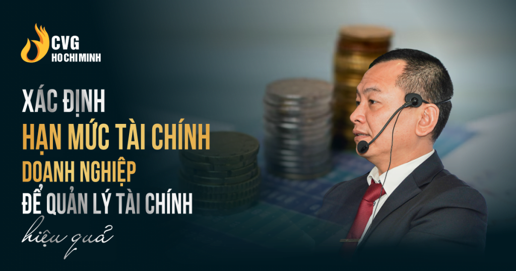 Xác định hạn mức tài chính doanh nghiệp để quản lý tài chính hiệu quả